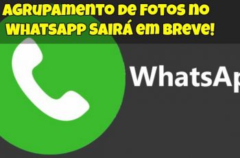 Agrupamento de Fotos no WhatsApp Sairá em Breve