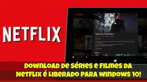 Download de Séries e Filmes da Netflix é Liberado 1