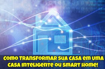 Transformar sua Casa em Uma Casa Inteligente ou Smart Home 1