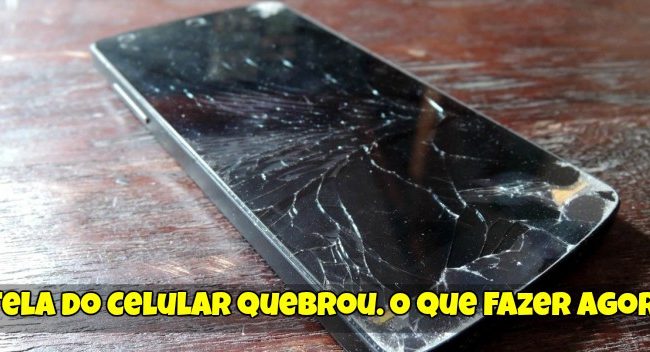 A Tela do Celular Quebrou. O que Fazer Agora?