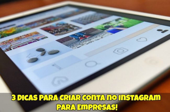 3 Dicas Para Criar Conta no Instagram Para Empresas