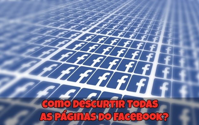 Como Descurtir Todas as Páginas do Facebook?