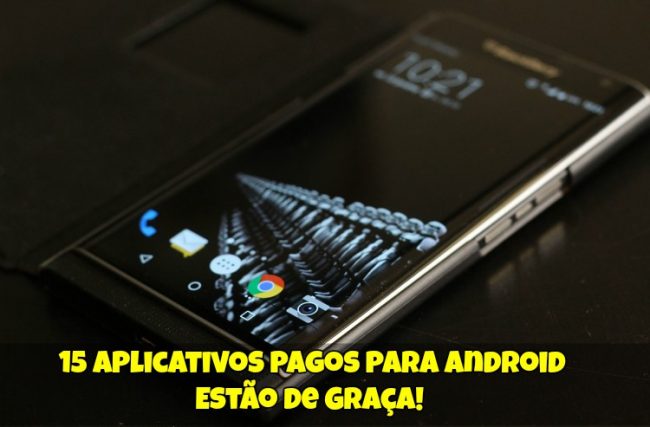 10 Aplicativos Pagos para Android Estão de Graça!