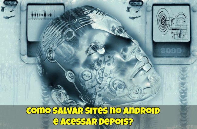 Como Salvar Sites no Android e Acessar Depois?