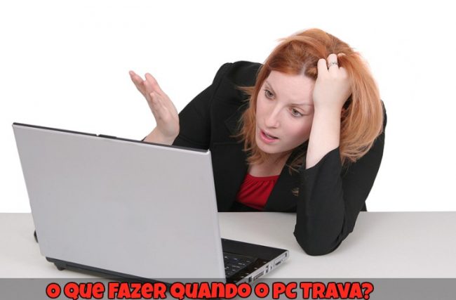 O Que Fazer Quando o PC Trava?