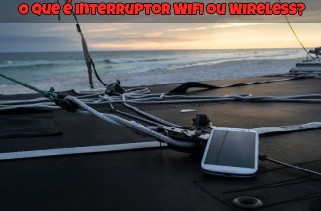 O que é Interruptor Wifi ou Wireless? Como usá-los?