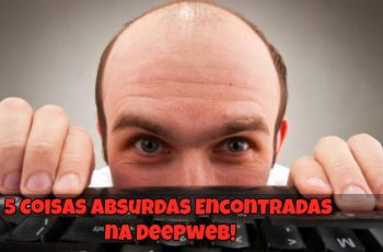 5-Coisas-Absurdas-Encontradas-na-Deepweb