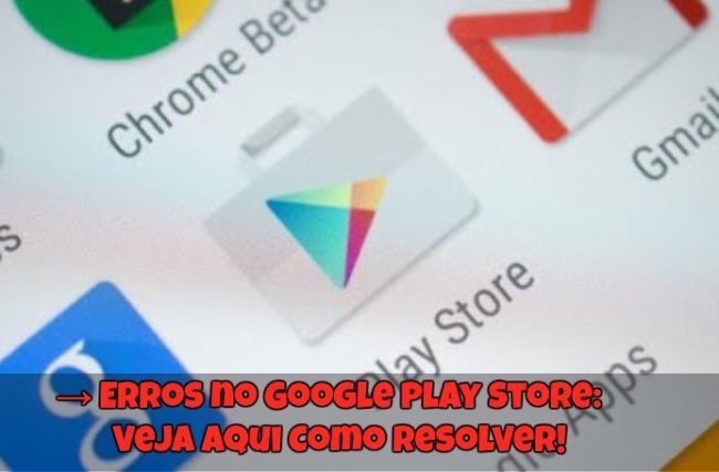 Erros no Google Play Store: Como Resolver?