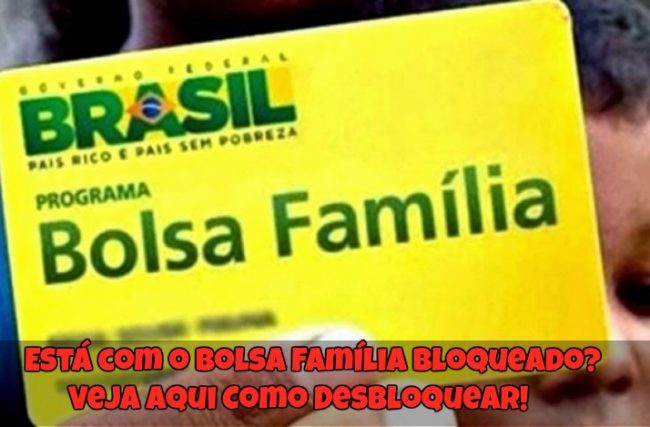 Está com o Bolsa Família Bloqueado? Veja Aqui Como Desbloquear!
