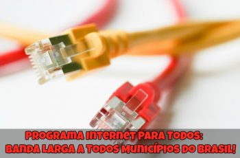 Programa-Internet-para-Todos-Banda-Larga-a-Todos-Municípios-do-Brasil-1