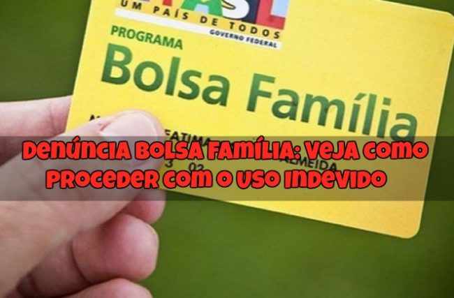 Denúncia Bolsa Família: Veja como Proceder com o Uso Indevido