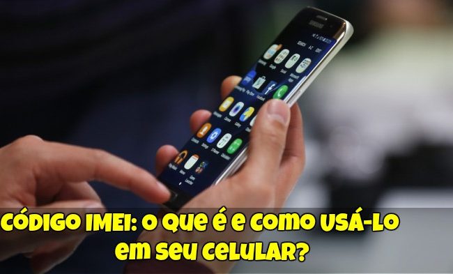 Código IMEI: O que é e Como Usá-lo em seu Celular?