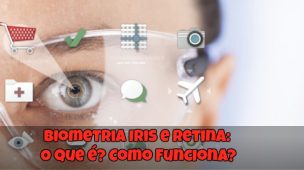Biometria Iris-e-Retina-O-que-é-Como-Funciona