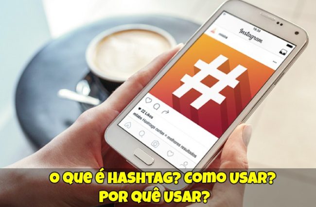 O que é Hashtag? Como Usar? Por quê Usar?