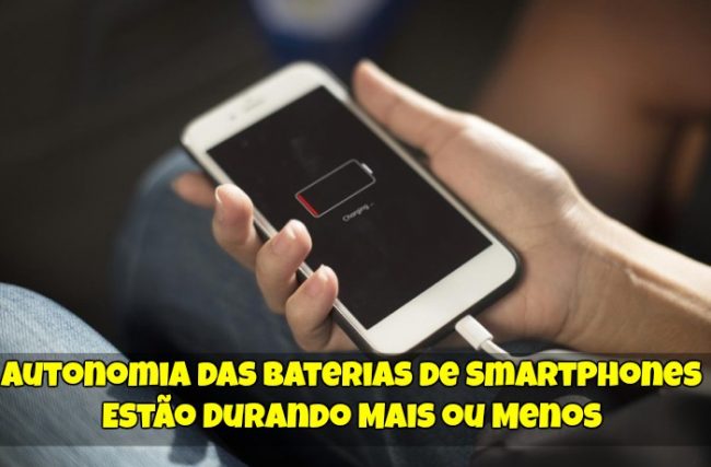 Autonomia das Baterias de Smartphones: Estão Durando Mais ou Menos?
