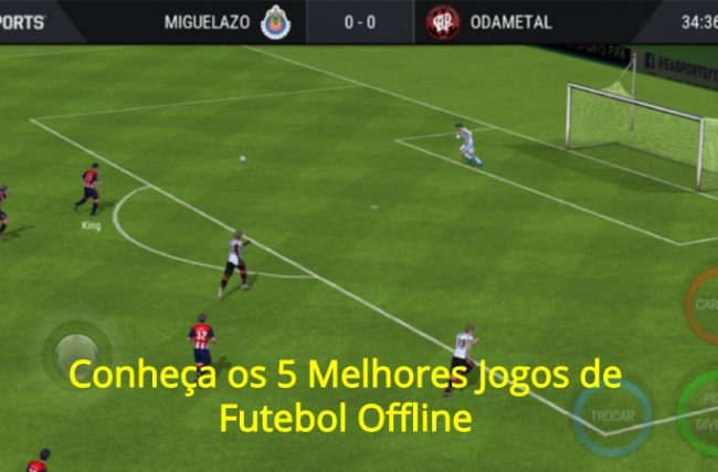 Conheça os 5 Melhores Jogos de Futebol [OFFLINE]