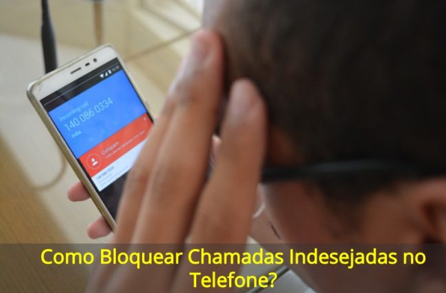 Como Bloquear Chamadas Indesejadas no Telefone?