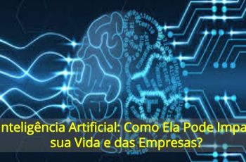 IA-Inteligência-Artificial-Como-Ela-Pode-Impactar-sua-Vida-e-das-Empresas