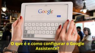 O-que-é-e-como-configurar-o-Google-Assistente
